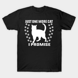 Just One More Cat I Promise Funny Design Quote T-Shirt